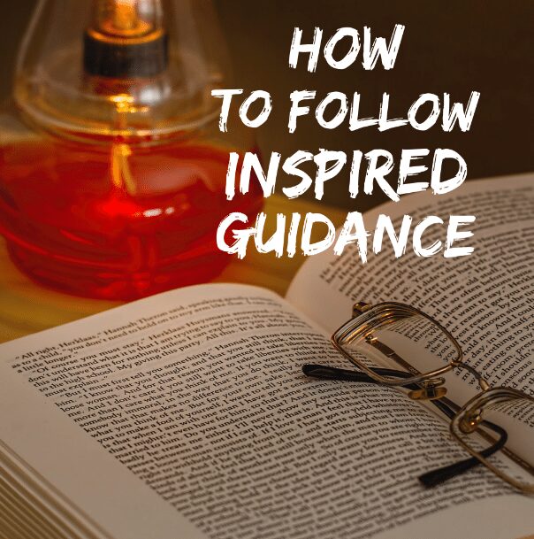 How to follow inspired guidance