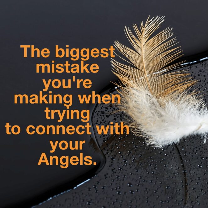 The biggest mistake you’re making when trying to connect with your Angels
