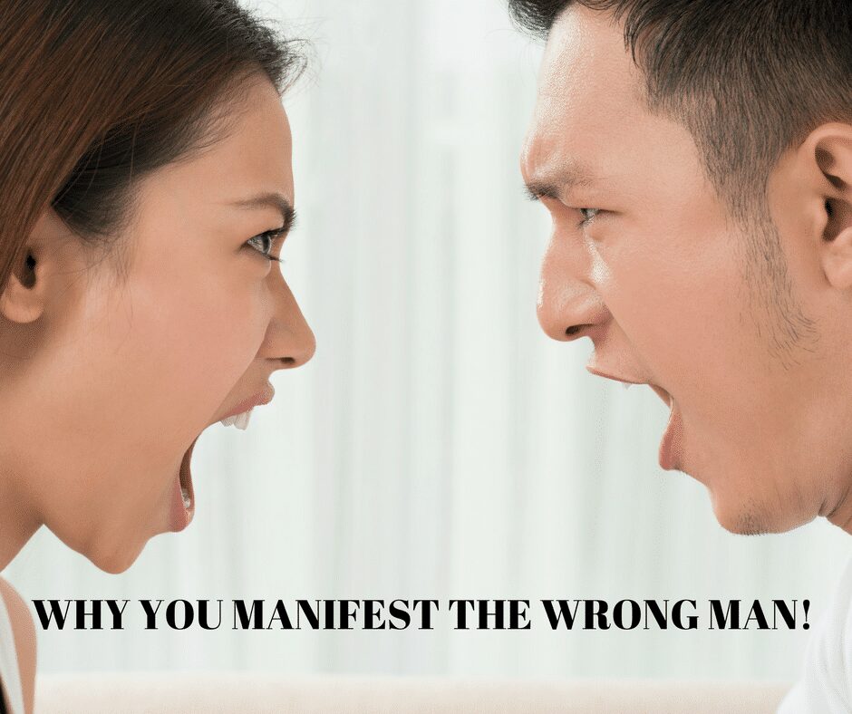 Why You Manifest the Wrong Man!